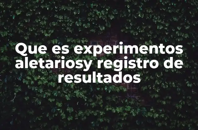 La importancia de los resultados en experimentos no determinísticos