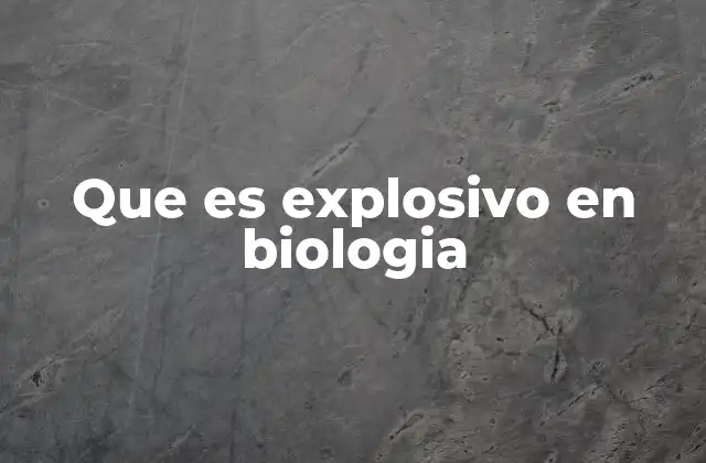 Fenómenos biológicos que se clasifican como explosivos