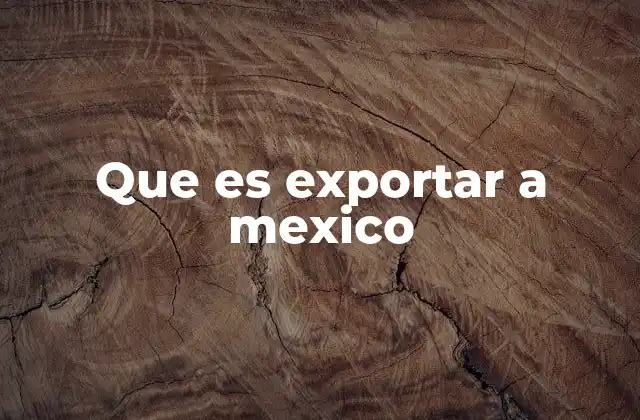 El proceso de exportación hacia uno de los mercados más grandes de América Latina