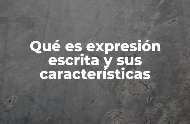 La importancia de dominar la expresión escrita
