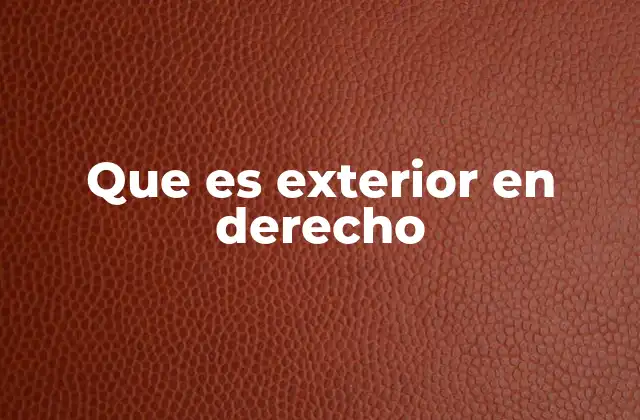 La importancia de lo exterior en el marco legal