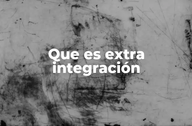 Que es Extra Integración