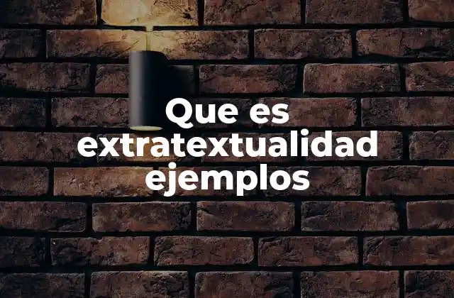 Que es Extratextualidad Ejemplos