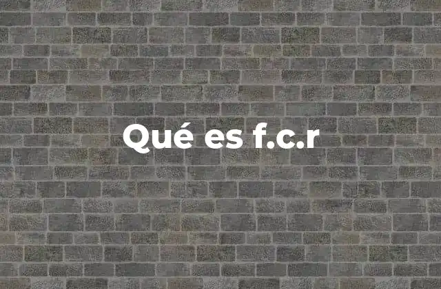 Qué es F.c.r