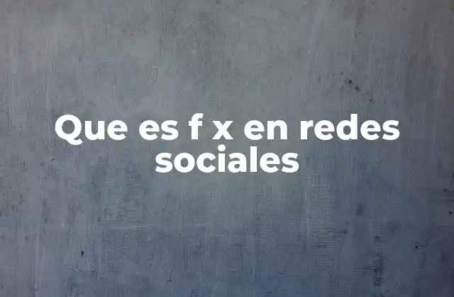 Que es F X en Redes Sociales