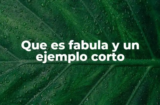 Que es Fabula y un Ejemplo Corto