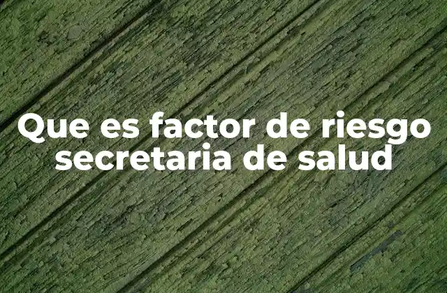 Los factores de riesgo en la salud pública y su relevancia