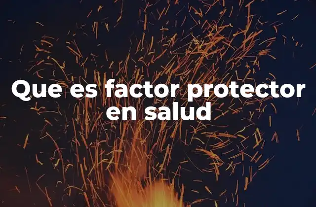 Que es Factor Protector en Salud