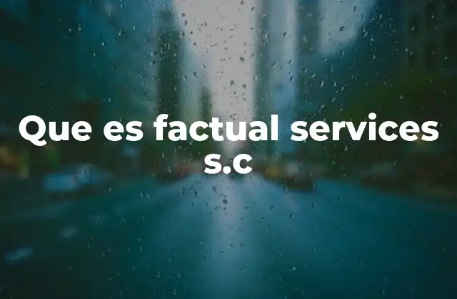 Que es Factual Services S.c
