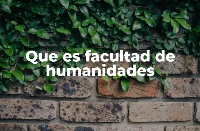 Que es Facultad de Humanidades