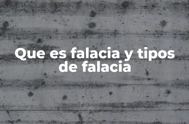 Que es Falacia y Tipos de Falacia