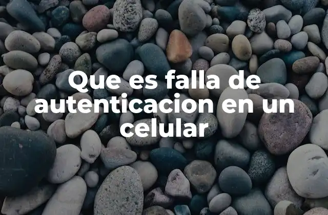 Que es Falla de Autenticacion en un Celular