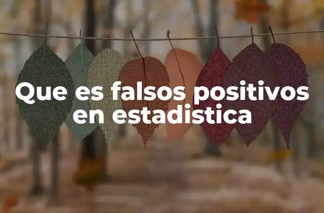 Que es Falsos Positivos en Estadistica