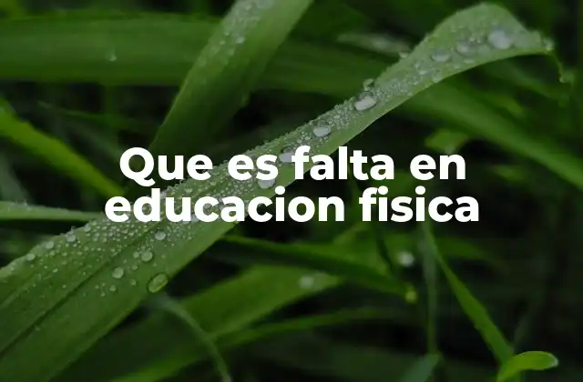 Que es Falta en Educacion Fisica