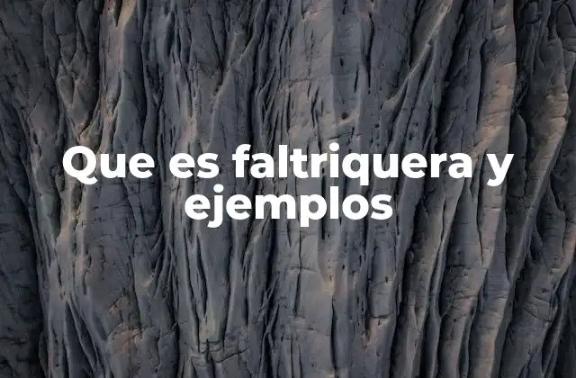 Que es Faltriquera y Ejemplos