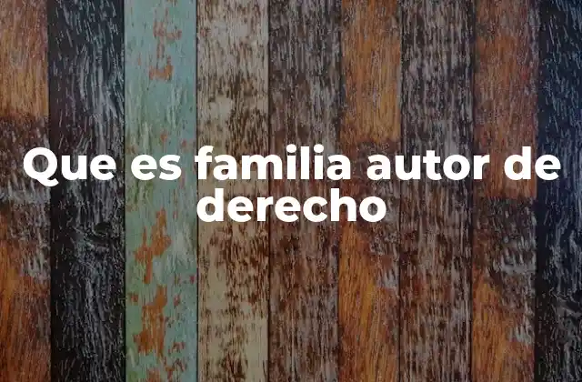 Que es Familia Autor de Derecho