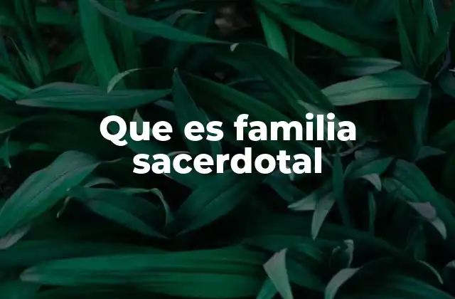 Que es Familia Sacerdotal