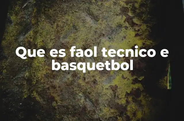 Que es Faol Tecnico e Basquetbol