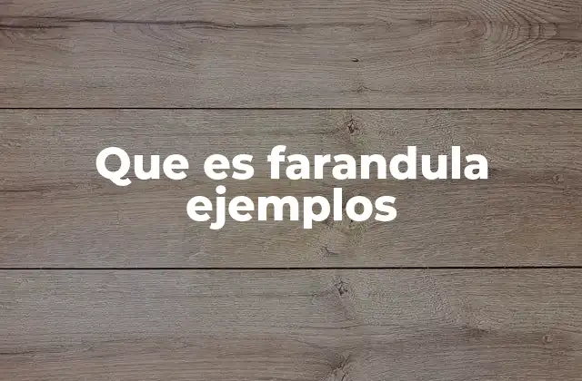 Que es Farandula Ejemplos