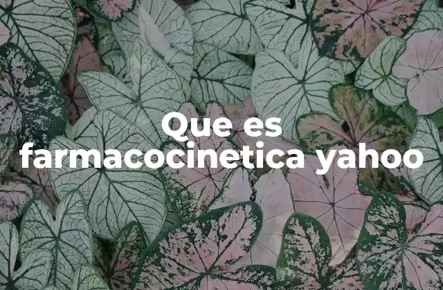 Que es Farmacocinetica Yahoo