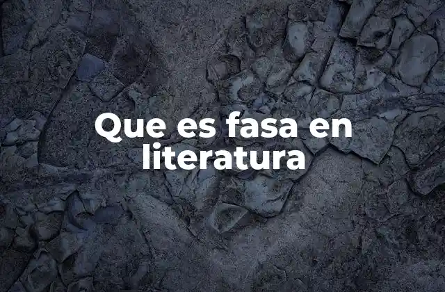 Que es Fasa en Literatura