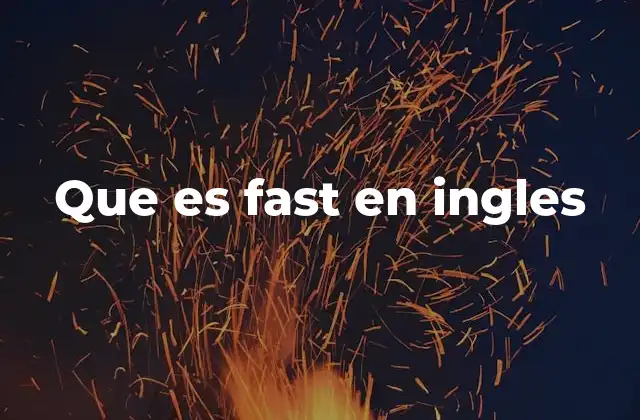 Que es Fast en Ingles