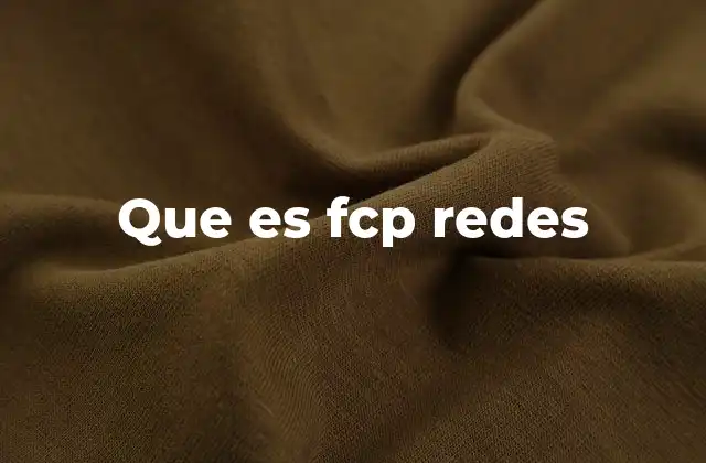 Que es Fcp Redes