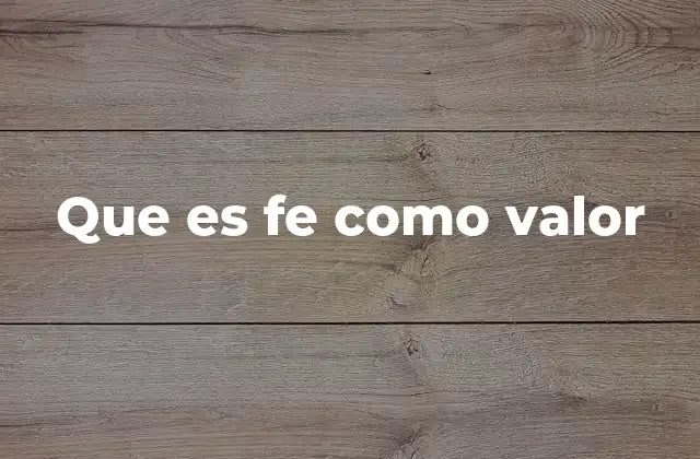 Que es Fe como Valor