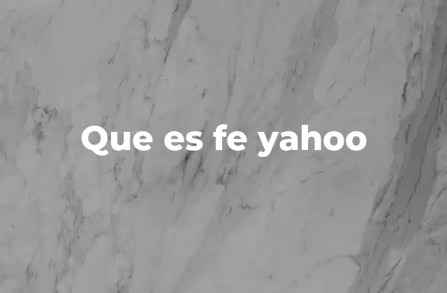 Que es Fe Yahoo
