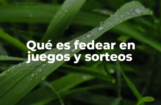 Qué es Fedear en Juegos y Sorteos