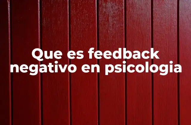Que es Feedback Negativo en Psicologia
