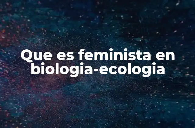 La intersección entre género, biología y ecología