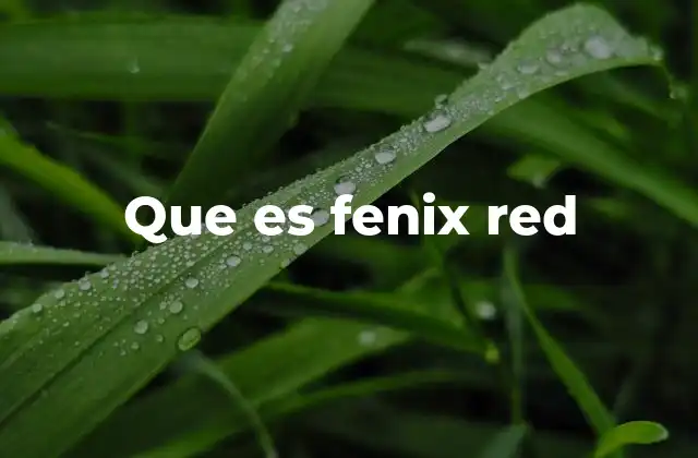 Que es Fenix Red
