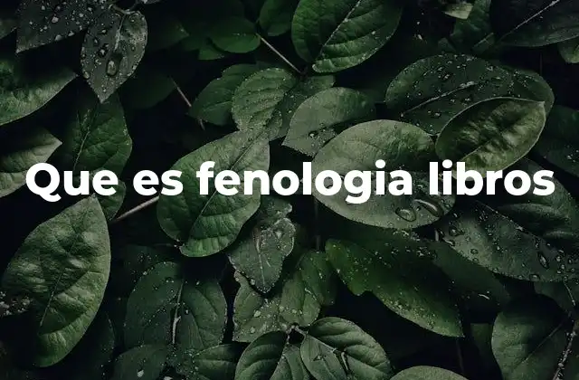 Que es Fenologia Libros 2 El papel de los libros en la comprensión de los ciclos naturales