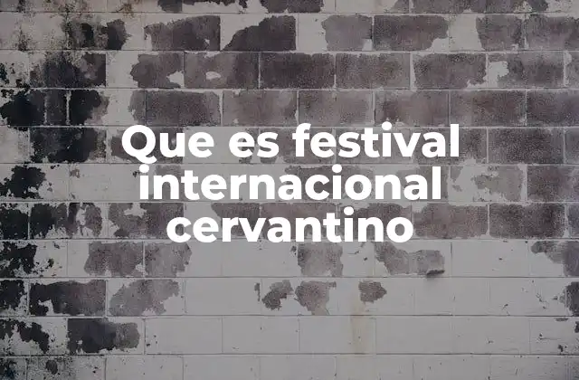 Que es Festival Internacional Cervantino