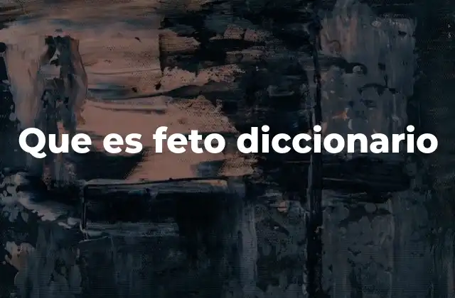 Que es Feto Diccionario