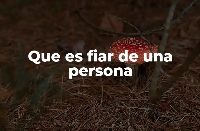 Que es Fiar de una Persona