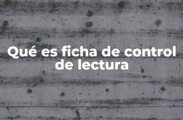 Qué es Ficha de Control de Lectura