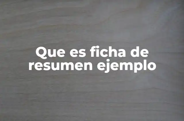 Que es Ficha de Resumen Ejemplo 2 La importancia de tener un ejemplo práctico