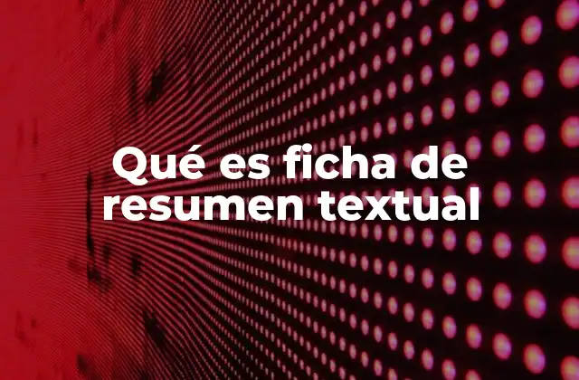 Qué es Ficha de Resumen Textual