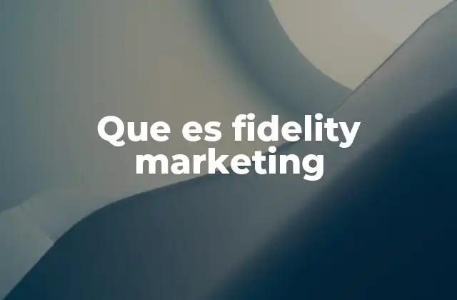 Cómo el marketing de fidelidad fortalece la relación cliente-marca