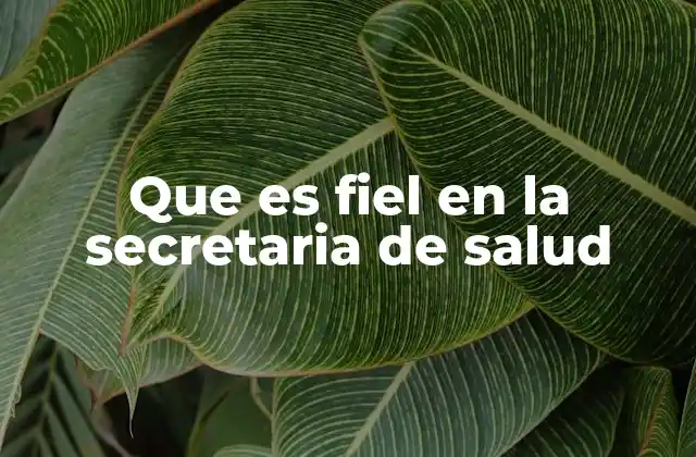 Que es Fiel en la Secretaria de Salud