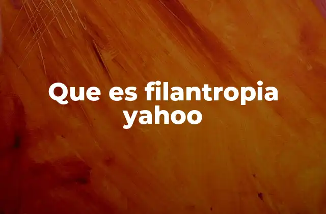 Que es Filantropia Yahoo