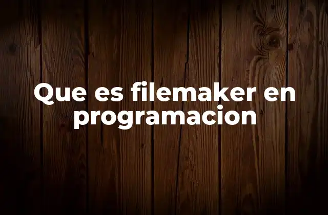 Que es Filemaker en Programacion 2 Cómo FileMaker se diferencia de otras herramientas de desarrollo de bases de datos