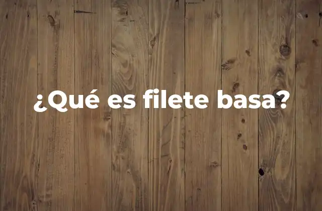 ¿qué es Filete Basa?