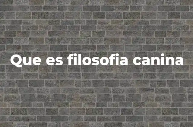 Que es Filosofia Canina