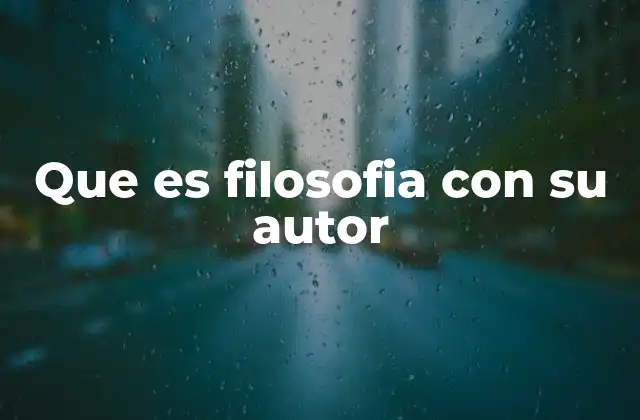Que es Filosofia con Su Autor
