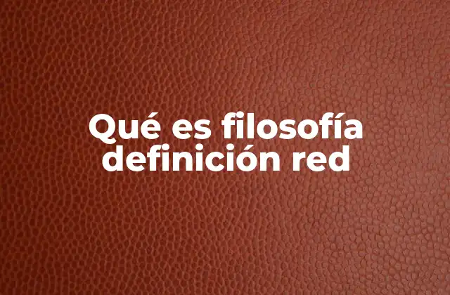 Qué es Filosofía Definición Red