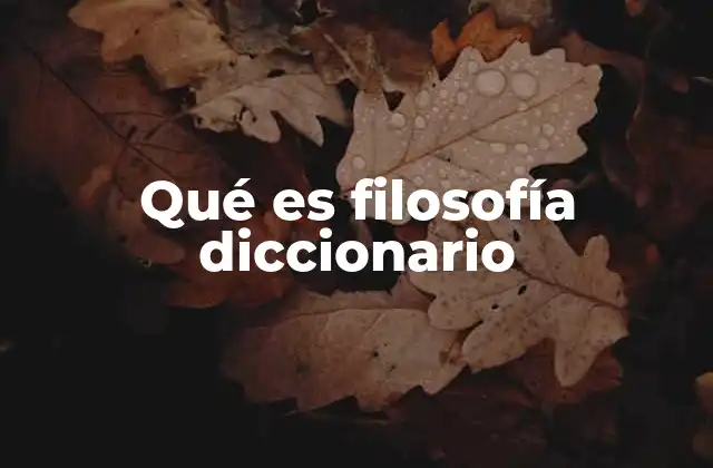 Qué es Filosofía Diccionario