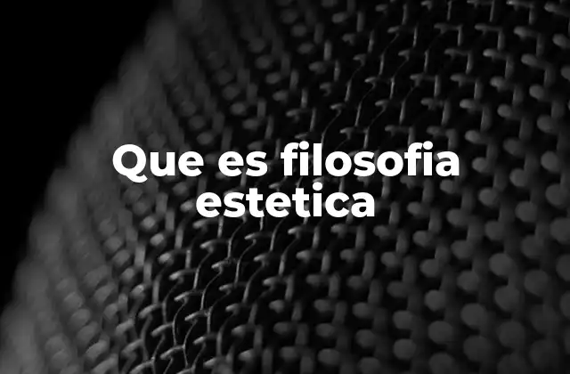 Que es Filosofia Estetica